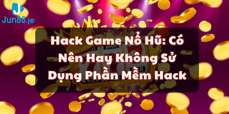 hack game Nổ Hũ